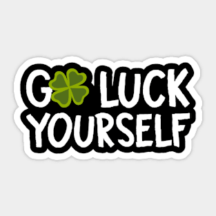 Go Luck Yourself St Patricks Day Funny Sticker